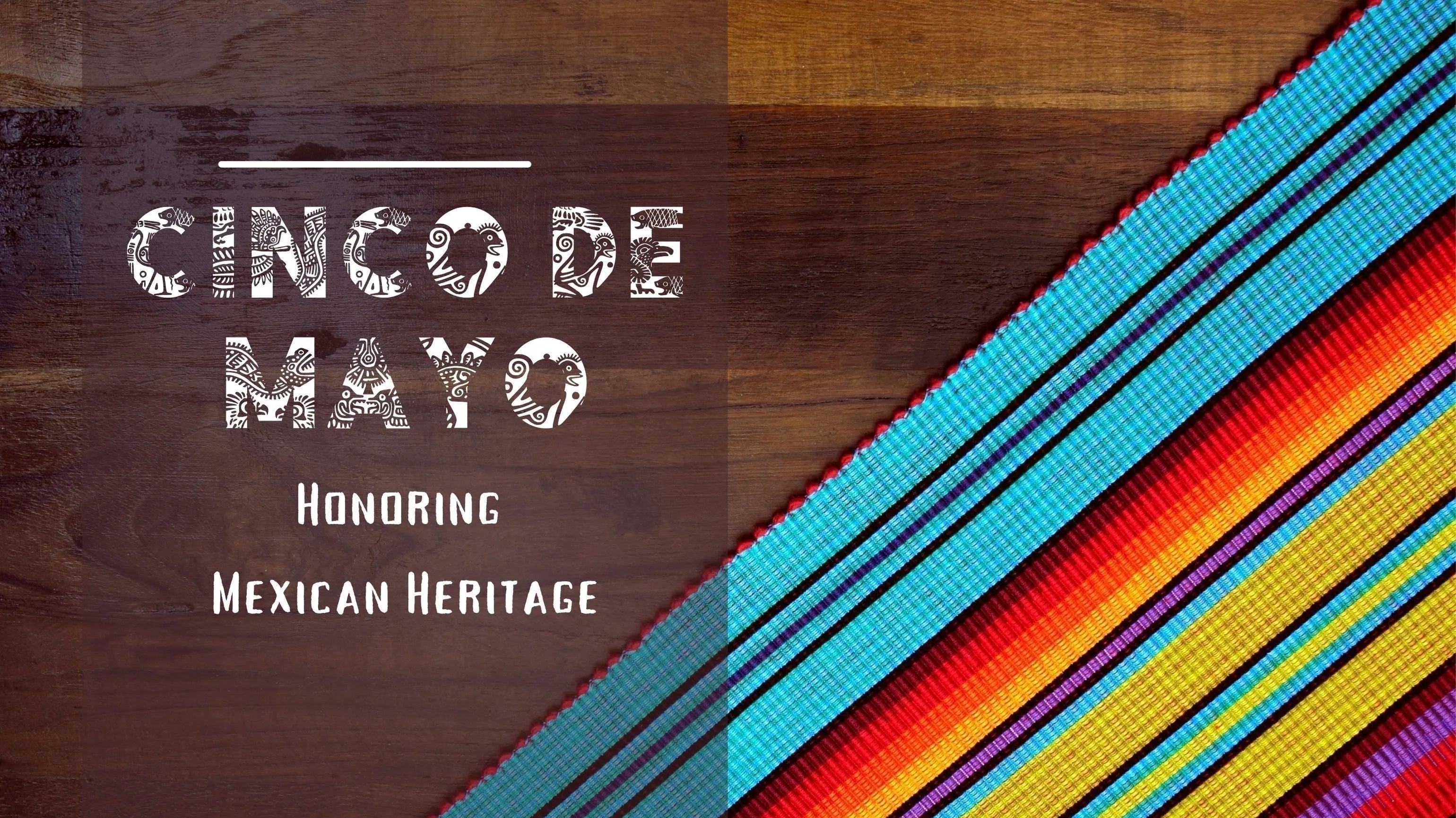 Cinco de Mayo: Celebrating Mexican Heritage and Culture - The Global Wanderer