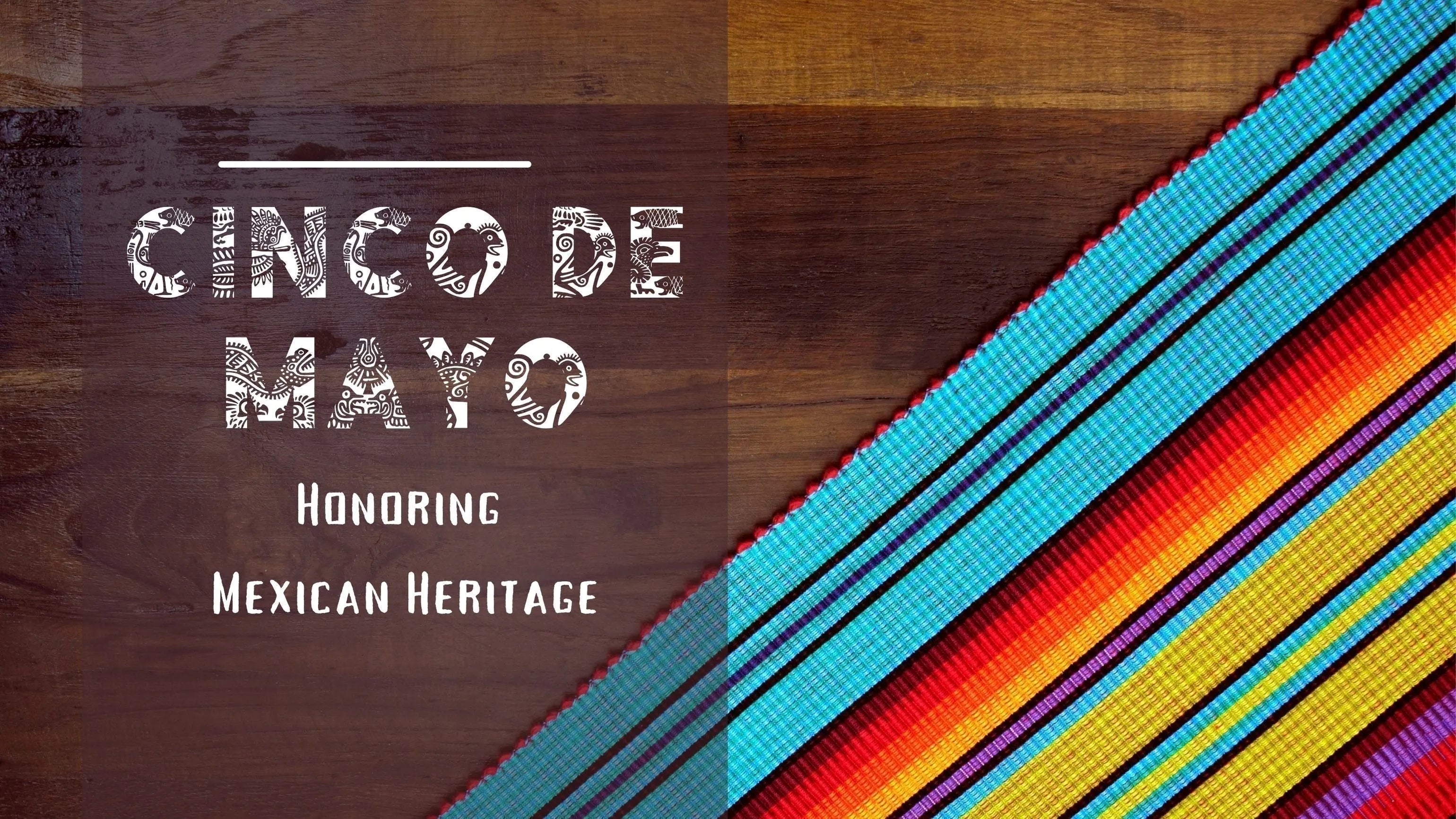 Cinco de Mayo: Celebrating Mexican Heritage and Culture - The Global Wanderer